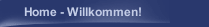 Home - Willkommen!